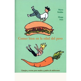 Comer bien en la edad del pavo. Consejos y recetas para madres y padres de adolescentes